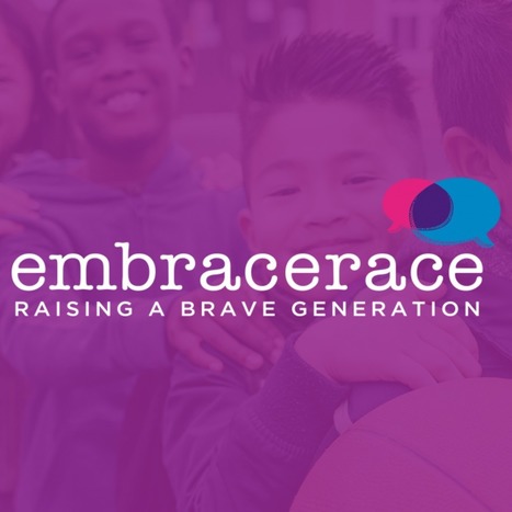 Embrace Race: Raising A Brave Generation | Multicultural & Social Justice Resources for Teachers | Scoop.it