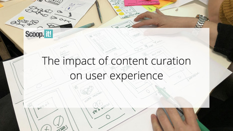 The Impact of Content Curation on User Experience | information analyst | Scoop.it