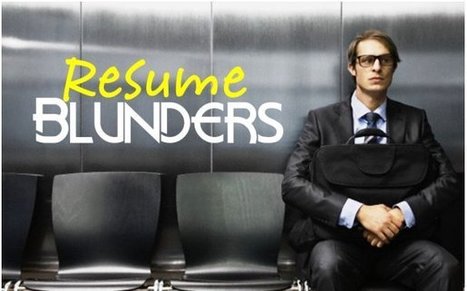 15 Deadly But Often-Made Resume Blunders to Avoid | Teaching Business Communication and Employment | Scoop.it