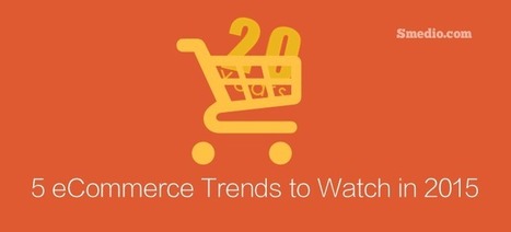 20 Years of Ecommerce: 5 Trends to Watch Out for in 2015 | Public Relations & Social Marketing Insight | Scoop.it
