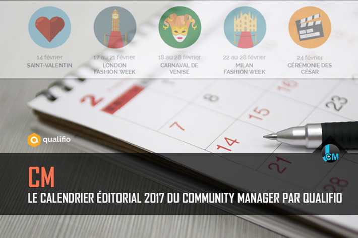 Le calendrier éditorial 2017 du community manager par Qualifio | Médias sociaux : Conseils, Astuces et stratégies | Scoop.it