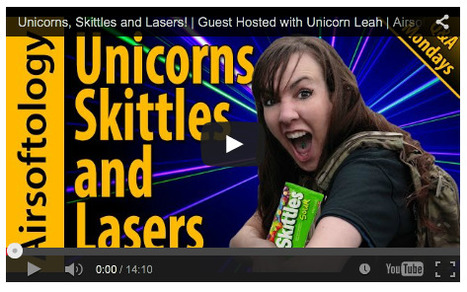 Unicorns, Skittles and Lasers! - Guest Hosted with Unicorn Leah - Airsoftology Mondays on YouTube | Thumpy's 3D House of Airsoft™ @ Scoop.it | Scoop.it