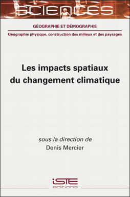 Les impacts spatiaux du changement climatique | Denis Mercier (dir.) | ISTE Editions | Parution d'ouvrages | Scoop.it