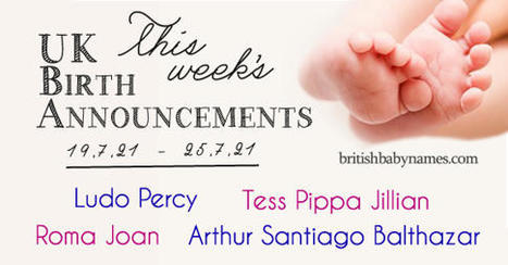 UK Birth Announcements 19/7/21-25/7/21 | Name News | Scoop.it