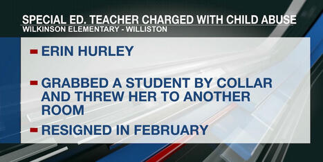 Former Wilkinson Elementary special ed teacher charged with child abuse after ‘throwing’ seven-year-old - KFYR TV | Operation Phobos | Scoop.it