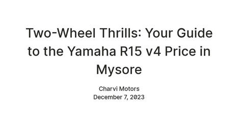Two-Wheel Thrills: Your Guide to the Yamaha R15 v4 Price in Mysore | Yamaha Bike Showroom | Scoop.it