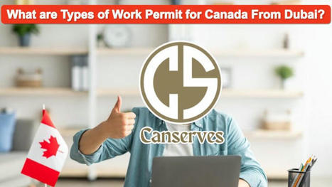 What are Types of Work Permit for Canada From Dubai? | shoppingcenteradda | Scoop.it