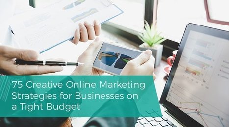 75 Creative Online Marketing Strategies for Businesses on a Tight Budget | MarketingHits | Scoop.it