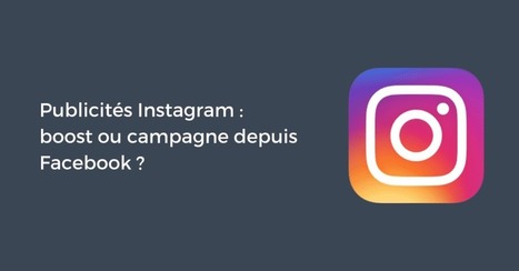 Publicités Instagram : boost ou campagne depuis Facebook ? | Community Management | Scoop.it