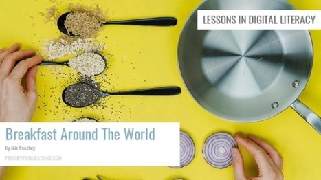 Breakfast Around The World Example #DigitalLiteracy | Professional Learning for Busy Educators | Scoop.it