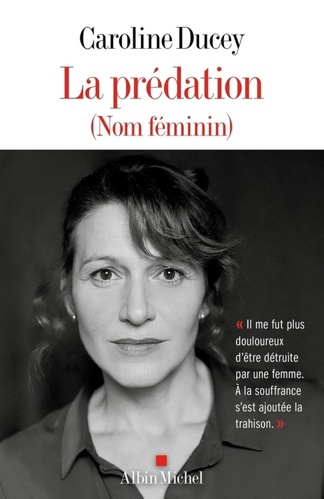 Dans “La Prédation (nom féminin)”, Caroline Ducey dénonce l’emprise dévastatrice de Catherine Breillat | Revue de presse théâtre | Scoop.it