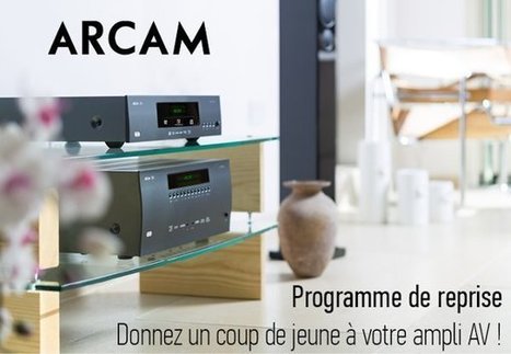 PPL et les revendeurs Arcam remettent leur offre de reprise jusqu'à 1500 € sur l'achat d'un ampli Home Cinéma | ON-TopAudio | Scoop.it