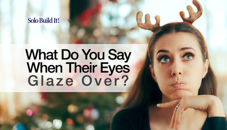 What Do You Say When Their Eyes Glaze Over? | The Content Marketing Hat | Scoop.it
