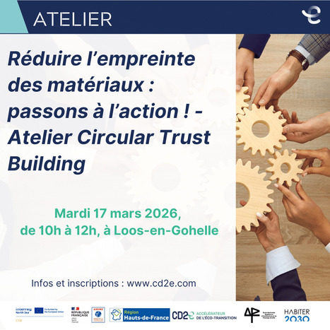 R&eacute;duire l&rsquo;empreinte des mat&eacute;riaux : passons &agrave; l&rsquo;action ! - Atelier Circular Trust Building | rev3 - la 3&egrave;me r&eacute;volution industrielle en Hauts-de-France | Scoop.it