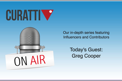 Curatti On Air: The Greg Cooper LinkedIn Interview | Business Improvement and Social media | Scoop.it