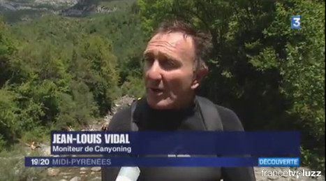 Canyoning en rio Yaga (Haut-Aragon) avec Jean-Louis Vidal - JT 19-20 Midi-Pyrénées du 26-08-2014 | Pluzz | Vallées d'Aure & Louron - Pyrénées | Scoop.it