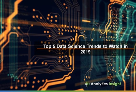 Top 5 Data Science Trends to Watch in 2019 | E-Learning-Inclusivo (Mashup) | Scoop.it