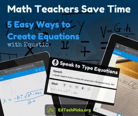 Math Teachers Save Time: 5 Easy Ways to Create Equations with Equatio for distance learning via Nick LaFave | iGeneration - 21st Century Education (Pedagogy & Digital Innovation) | Scoop.it