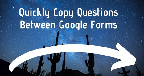 How to Quickly Copy Questions Between Google Forms via @rmbyrne | iGeneration - Humane Use of Technology in an AI world (Pedagogy & Digital Innovation) | Scoop.it