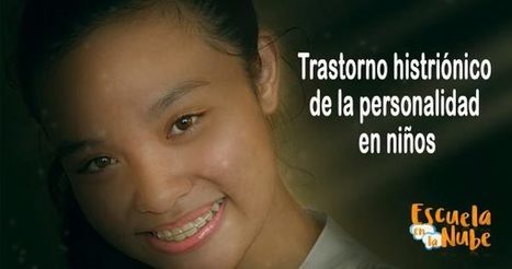 Trastorno histriónico de la personalidad en niños y niñas | Educapeques Networks. Portal de educación | Scoop.it
