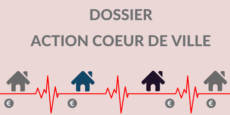 DOSSIER - Action cœur de ville | Une semaine d'actu - Newsletter de veille de l'AURH | Scoop.it