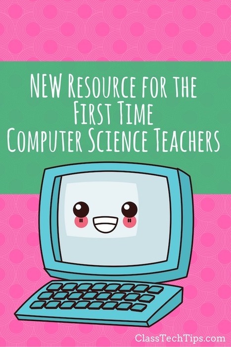 New Resource for the First Time Computer Science Teacher - Class Tech Tips | Informatik & Robotik in der Schule | Scoop.it