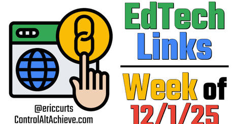 Control Alt Achieve: EdTech Links - Week of 12-1-2025 | Education 2.0 & 3.0 | Scoop.it