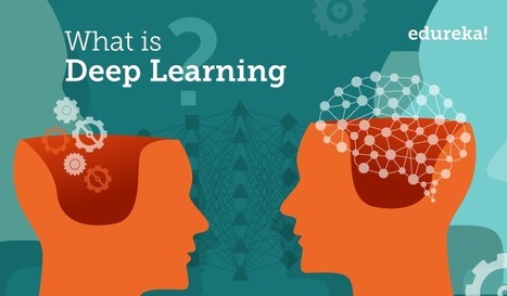 What is deep learning | Getting started with deep learning | Edureka | Creative teaching and learning | Scoop.it