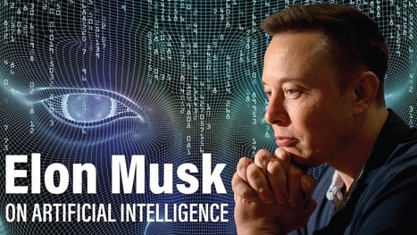 Elon Musk on Artificial Intelligence | Technology in Business Today | Scoop.it