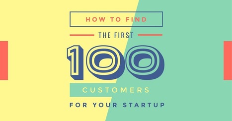 How to find the first 100 customers for your startup | digital marketing strategy | Scoop.it