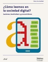 ¿Cómo leemos en la sociedad digital? Lectores, booktubers y prosumidores / Francisco Cruces (Dir.) | Comunicación en la era digital | Scoop.it