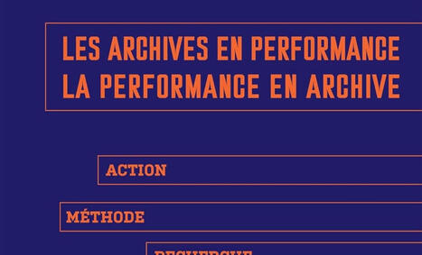 Anolga Rodionoff, Ross Louis (dir.) : Les archives en performance, la performance en archive. Action, méthode, recherche | Les Livres de Philosophie | Scoop.it