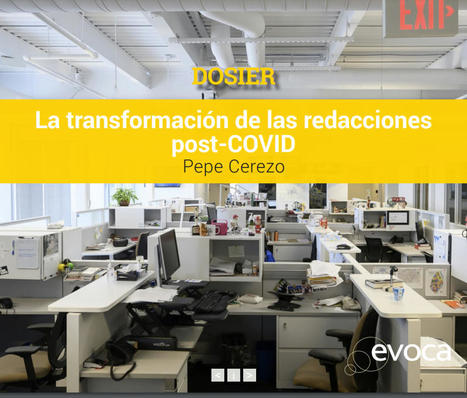  La transformación de las redacciones post-COVID / Pepe Cerezo | Comunicación en la era digital | Scoop.it