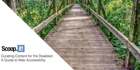 Curating Content for the Disabled: A Guide to Web Accessibility | ED262 mylineONLINE:  Exceptionalities and Accessibilities | Scoop.it