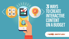 3 Ways To Create Interactive Content On a Budget - SEMrush | The MarTech Digest | Scoop.it