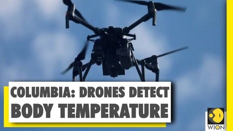 Drones help Police in containing COVID-19 spread | Columbia | Technology in Business Today | Scoop.it