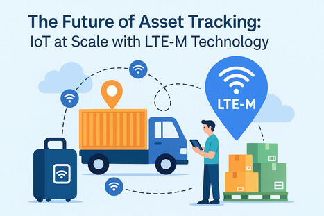The Future of Asset Tracking: IoT at Scale with LTE-M technology - CNX Software | Embedded Systems News | Scoop.it