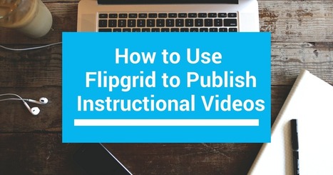 How to Use Flipgrid to Publish Instructional Videos via @rmbyrne&nbsp; | iGeneration - Humane Use of Technology in an AI world (Pedagogy & Digital Innovation) | Scoop.it
