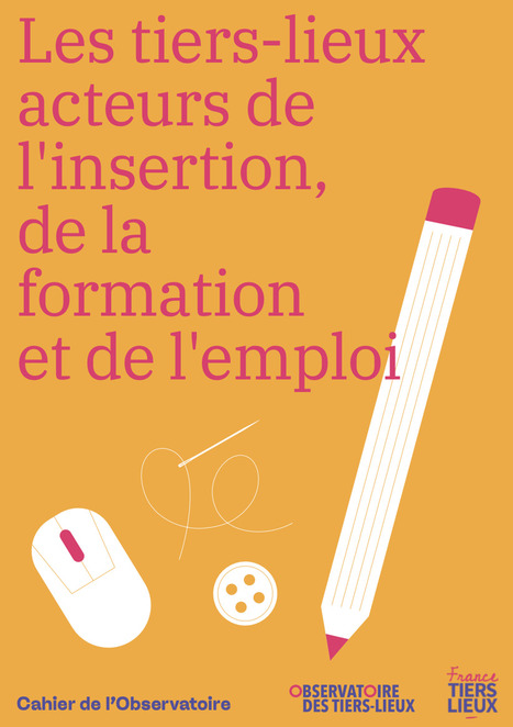 Cahier de l'Observatoire : les tiers-lieux acteurs de l'insertion, de la formation et de l'emploi | Formation : Innovations et EdTech | Scoop.it