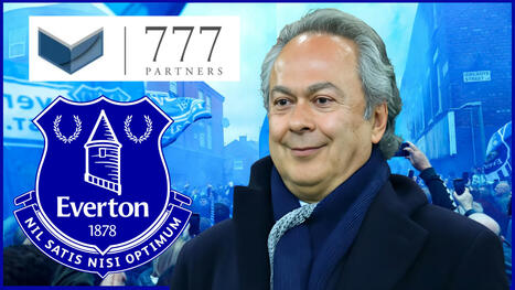 Investment bank reviewing 777 as Everton takeover crumbles | Football Finance | Scoop.it