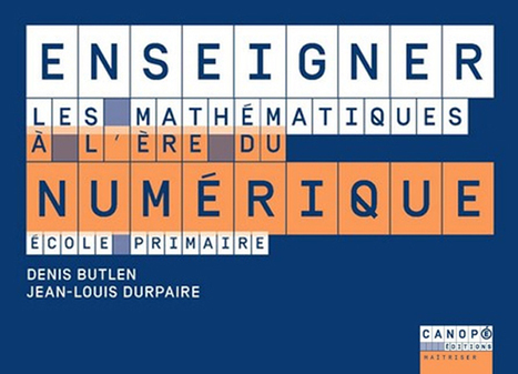 Enseigner les maths à l’ère du numérique par @Durpaire1 et Denis Butlen #SemainedesMaths | TUICnumérique | Scoop.it