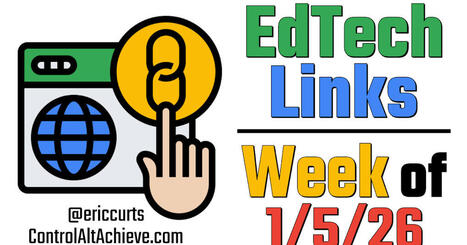 Control Alt Achieve: EdTech Links - Week of 1-5-2026 | Education 2.0 & 3.0 | Scoop.it