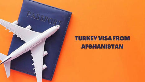Crucial Advantages of Turkey Visa from Afghanistan | TURKEY VISA ONLINE | Scoop.it