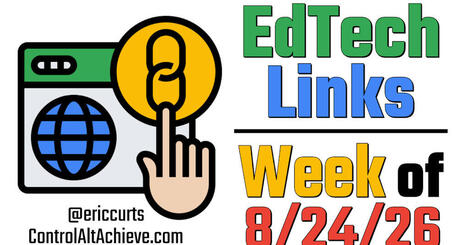 Control Alt Achieve: EdTech Links - Week of 8-24-2026 | Education 2.0 & 3.0 | Scoop.it