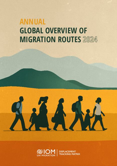 The Annual Global Overview of Migration Routes 2024 | Displacement Tracking Matrix | International development | Scoop.it