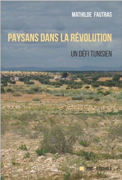 Paysans dans la révolution: un défi tunisien | Mathilde Fautras | Karthala | Parution d'ouvrages | Scoop.it