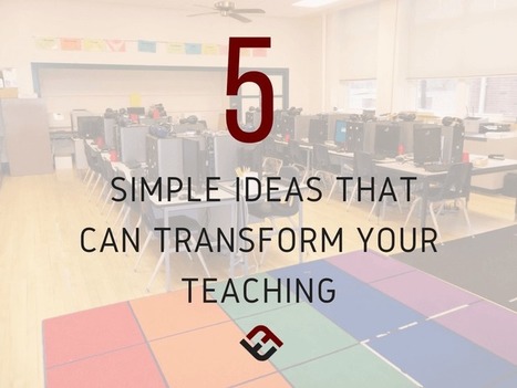 5 Simple Ideas That Can Transform Your Teaching | Leading Schools | Scoop.it