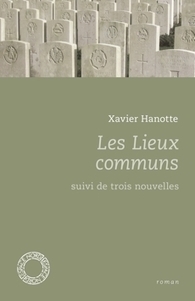 Les lieux communs, Xavier HANOTTE | Autour du Centenaire 14-18 | Scoop.it