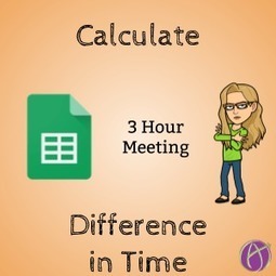 Google Sheets: What is the Time Difference via @AliceKeeler | iGeneration - 21st Century Education (Pedagogy & Digital Innovation) | Scoop.it