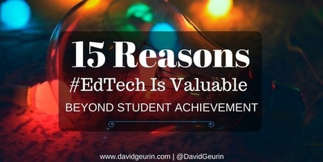 Fifteen reasons #EdTech is valuable beyond student achievement  | Creative teaching and learning | Scoop.it